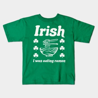 Irish I Was Eating Ramen Noodles Funny St Patricks Day Kids T-Shirt